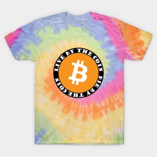 Bitcoin Maximalist Live By The Coin, Die By The Coin T-Shirt